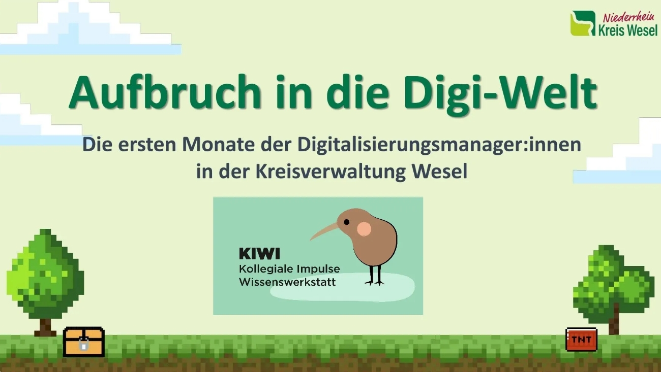 auf grünem Hintergrund eine stark verpixelte Landschaft mit Bäumen, grüner Wiese und einigen Wolken. oben rechts die Wort-Bild-Marke des Kreis Wesel, Niederrhein. Mittig Text: "Aufbruch in die Digi-Welt. Die ersten Monate der Digitalisierungsmanager*innen in der Kreisverwaltung Wesel". Darunter die Wort-Bild-Marke des Formats KIWI